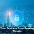Shield Your Business From Growing Cyber Threats