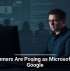Scammers Are Posing as Microsoft and Google