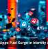 Rogue Apps Fuel Surge in Identity Attacks