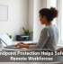 How Endpoint Protection Helps Safeguard Remote Workforces
