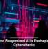 How Weaponized AI Is Reshaping Cyberattacks