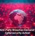 Why Third-Party Breaches Demand Urgent Cybersecurity Action