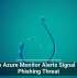 Fake Azure Monitor Alerts Signal New Phishing Threat