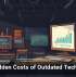 The Hidden Costs of Outdated Technology