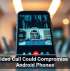 One Video Call Could Compromise These Android Phones
