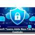 Microsoft Teams Adds New File Blocking Controls